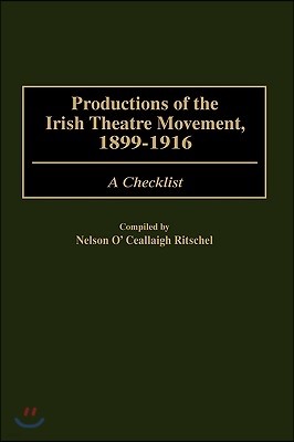 Productions of the Irish Theatre Movement, 1899-1916: A Checklist