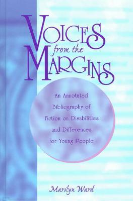 Voices from the Margins: An Annotated Bibliography of Fiction on Disabilities and Differences for Young People