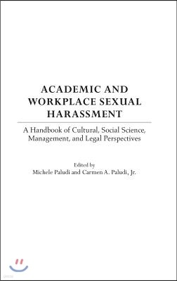 Academic and Workplace Sexual Harassment: A Handbook of Cultural, Social Science, Management and Legal Perspectives