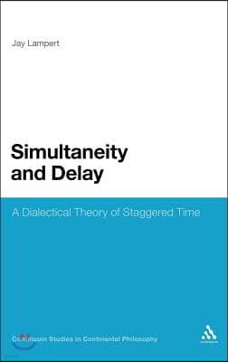 Simultaneity and Delay: A Dialectical Theory of Staggered Time