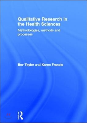 Qualitative Research in the Health Sciences