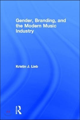 Gender, Branding, and the Modern Music Industry