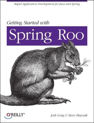 Getting Started with Roo: Rapid Application Development for Java and Spring