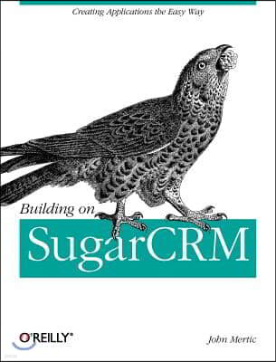 Building on SugarCRM: Creating Applications the Easy Way