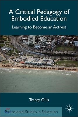 A Critical Pedagogy of Embodied Education: Learning to Become an Activist