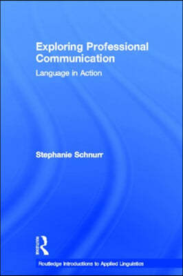 Exploring Professional Communication: Language in Action