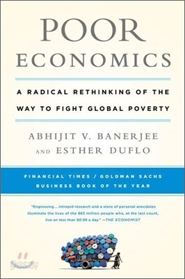 Poor Economics: A Radical Rethinking of the Way to Fight Global Poverty