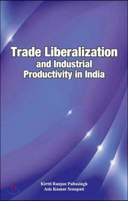 Trade Liberalization and Industrial Productivity in India