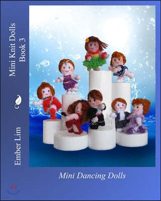 Mini Knit Dolls Book 3: Mini Dancing Dolls