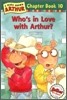 Arthur Chapter Book 10 : Who's in Love with Arthur?