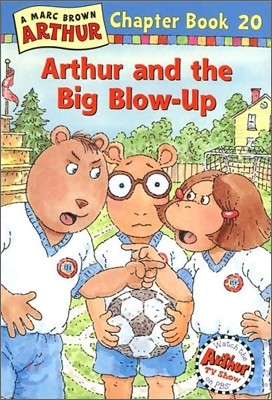 Arthur Chapter Book 20 : Arthur and the Big Blow-Up