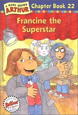 Arthur Chapter Book 22 : Francine the Superstar