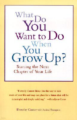 What Do You Want to Do When You Grow Up?: Starting the Next Chapter of Your Life