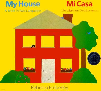 My House/ Mi Casa: A Book in Two Languages/ Un Libro En DOS Lenguas