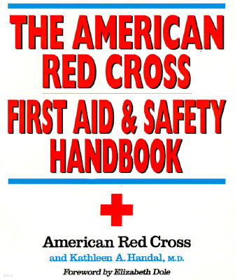 The American Red Cross First Aid and Safety Handbook