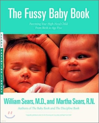 The Fussy Baby Book: Parenting Your High-Need Child from Birth to Age Five