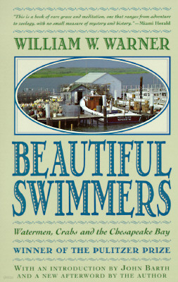 Beautiful Swimmers: Watermen, Crabs and the Chesapeake Bay