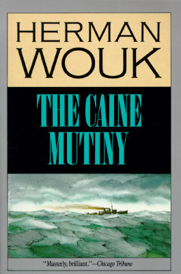 The Caine Mutiny: A Novel of World War II