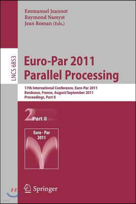 Euro-Par 2011 Parallel Processing: 17th International Euro-Parconference, Bordeaux, France, August 29 - September 2, 2011, Proceedings, Part II