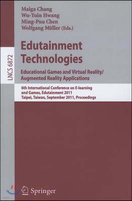 Edutainment Technologies: Educational Games and Virtual Reality/Augmented Reality Applications: 6th International Conference on E-Learning and Games,
