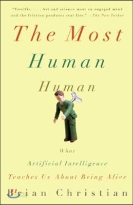 The Most Human Human: What Artificial Intelligence Teaches Us about Being Alive