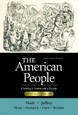 The American People, Brief Edition: Creating a Nation and a Society, Volume II (Chapters 17-31)