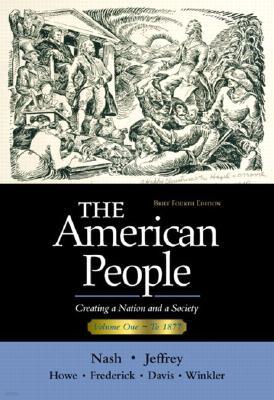 The American People, Brief Edition: Creating a Nation and a Society, Volume I (Chapters 1-16)