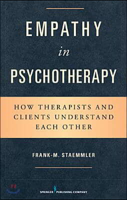 Empathy in Psychotherapy: How Therapists and Clients Understand Each Other