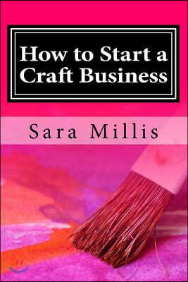 How to Start a Craft Business: 30 steps to start your business the right way