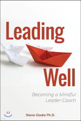 Leading Well: Becoming a Mindful Leader-Coach