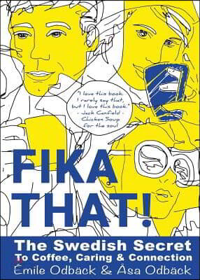Fika That!: The Swedish Secret to Coffee, Caring and Connection