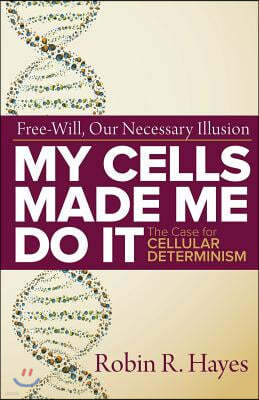 My Cells Made Me Do it