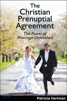 Living Parables of Central Florida, Inc. The Christian Prenuptial Agreement: The Power of Marriage Unleashed