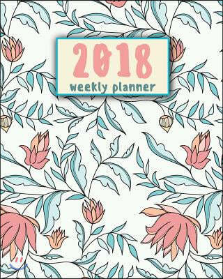 2018 Weekly Planner: 12 Month 8"x10" (January-December 2018) - Monthly Planner - Journal Notebook for Schedule Organizer: 2018 Weekly Plann