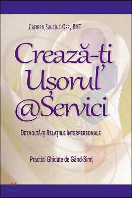 Creaza-ti Usorul @Servici: Dezvolta-ti Relatiile Interpersonale