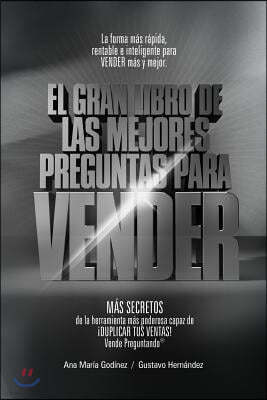 Ventas: Las Mejores Preguntas Para Vender -Coleccion Platino-: Mas de Como Aumentar Las Ventas de Forma Diferente. La Formula