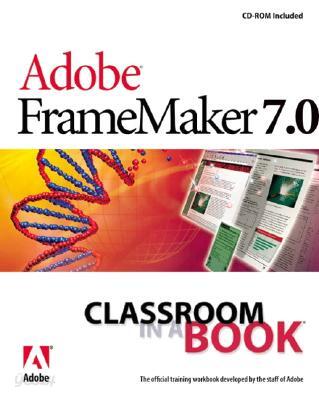 Adobe FrameMaker 7.0 Classroom in a Book with CDROM