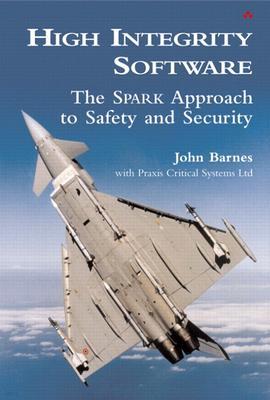 High Integrity Software: The Spark Approach to Safety and Security