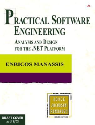 Practical Software Engineering: Analysis and Design for the .Net Platform