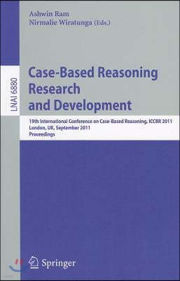 Case-Based Reasoning Research and Development: 19th International Conference on Case-Based Reasoning, Iccbr 2011, London, Uk, September 12-15, 2011, P