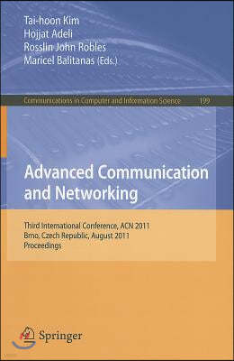 Advanced Communication and Networking: International Conference, ACN 2011, Brno, Czech Republic, August 15-17, 2011, Proceedings