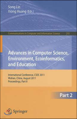 Advances in Computer Science, Environment, Ecoinformatics, and Education: International Conference, CSEE 2011, Wuhan, China, August 21-22, 2011, Proce
