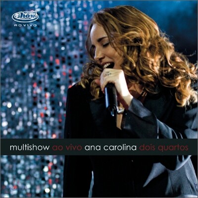 Ana Carolina - Multishow Ao Vivo Ana Carolina: Dois Quartos