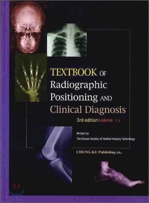 TEXTBOOK OF RADIOGRAPIC POSITIONING AND CLINICAL DIAGNOSIS VOLUME 2