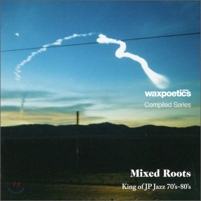 Wax Poetics Japan Compiled Series: Mixed Roots King of JP Jazz 70-80's