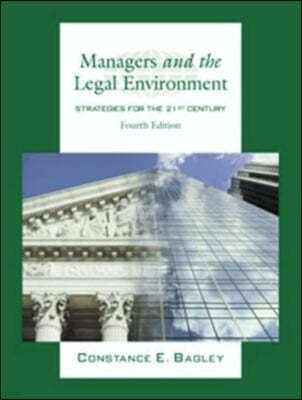 Managers & the Legal Environment : Strategies for the 21st Century, 4/E