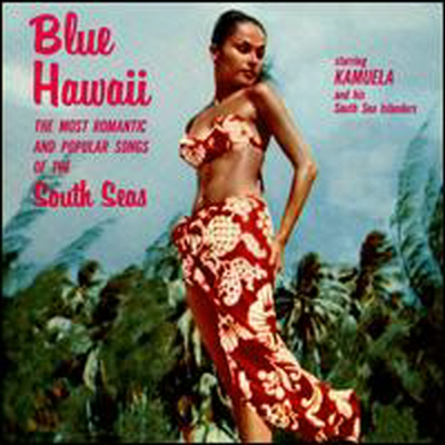 Kamuela & His South Sea Islanders - Blue Hawaii: The Most Romantic and Popular Songs of the South Seas (CD)