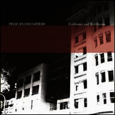 Pelican Daughters — Fishbones & Wishbones 앨범 커버