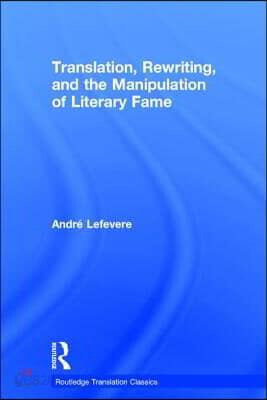 Translation, Rewriting, and the Manipulation of Literary Fame
