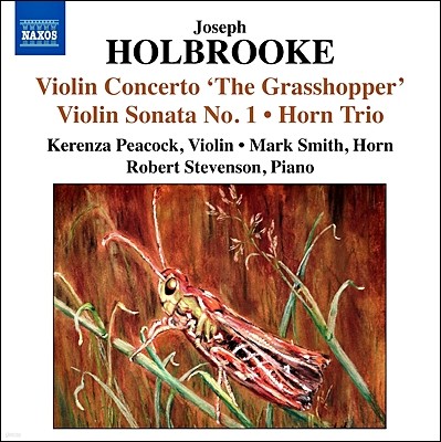 Kerenza Peacock  Ȧũ: ̿ø ҳŸ 1 & 2, ְ '׷ȣ', ȣ  (Joseph Holbrooke: Violin Concerto 'The Grasshopper', Sonata, Horn Trio)